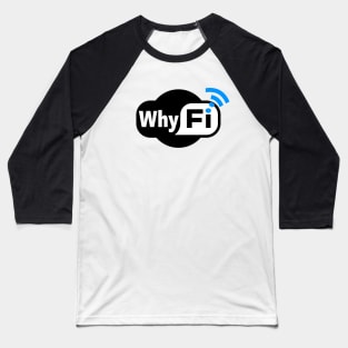 Why Fi? Baseball T-Shirt